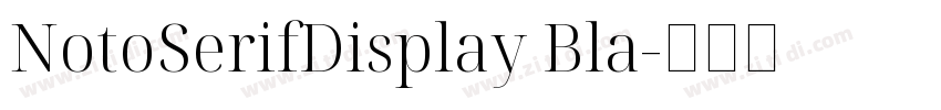 NotoSerifDisplay Bla字体转换 NotoSerifDisplay Bla字体转换